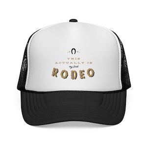 This Actually Is My My First Rodeo Trucker Caps | Country Western Apparel | Cowboy Cowgirl Gift | Graphic Trucker Hat | Texas Oklahoma image 1