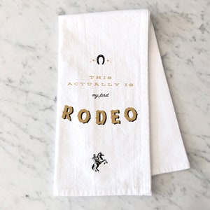 This Actually Is My First Rodeo Tea Towel (Flour Sack)  | Cowboy Cowgirl Dish Towel  |  Country Western Theme Kitchen Gift  | Horse Gift