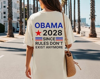 Obama 2028 Since Rules Dont Exist Anymore Political T Shirt S-4XL