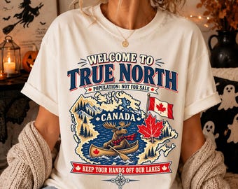 Welcome To True North Canada Not For Sale Patriotic T Shirt S-4XL