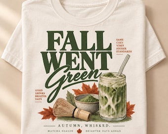 Fall Went Green Matcha Shirt Autumn Matcha Lover Tee Long Sleeve S-4XL