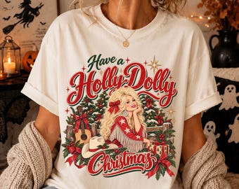 Have a Holly Dolly Christmas Shirt Country Holiday Long Sleeve S-4XL