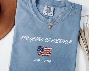 Comfort Colors® USA 250th Birthday T-Shirt, 250 Years Of Freedom Shirt, USA  Anniversary Tee, Freedom Shirt, USA 250 Years Merchandise Tee