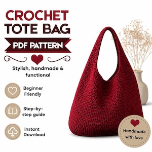 May include: A deep red crochet tote bag with a single shoulder strap. The text reads: CROCHET TOTE BAG PDF PATTERN, Stylish, handmade & functional, Beginner Friendly, Step-by-step guide, Instant Download, and Handmade with love.