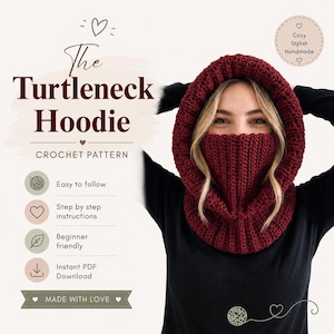 May include: A deep burgundy crochet turtleneck hoodie pattern featuring text that reads The Turtleneck Hoodie, Crochet Pattern, Easy to follow, Step by step instructions, Beginner friendly, Instant PDF Download, Made with love, Cozy Stylish Handmade.