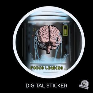 May include: A circular digital sticker featuring a pink human brain suspended inside a glass cylinder with blue electrical wires attached. The text FOCUS LOADING... appears in green pixelated font at the bottom of the cylinder, with a small logo.