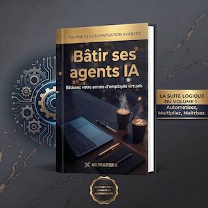 Peut inclure: Un livre intitulé Bâtir ses agents IA, Volume 2, avec une couverture sombre et du texte doré, un ordinateur portable, deux tasses de café et des stylos sur un bureau. Un graphique d'engrenage est à gauche et un badge doré à droite indique LA SUITE LOGIQUE DU VOLUME 1.