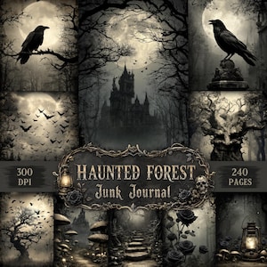 May include: A digital junk journal kit titled Haunted Forest featuring a collection of gothic imagery including ravens, a dark castle, bats, a stone path, mushrooms, and roses. The text reads Haunted Forest Junk Journal, 300 DPI, 240 pages.
