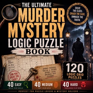 May include: A book cover titled The Ultimate Murder Mystery Logic Puzzle Book featuring a magnifying glass, a logic grid, a vintage key, and a silhouette of a person in a trench coat near Big Ben. Text includes 120 Logic Grid Puzzles.