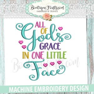 All of God&#39;s Grace in one little face Embroidery Design - Instant Download