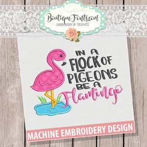 Be a Flamingo Applique Embroidery Design - Instant Download