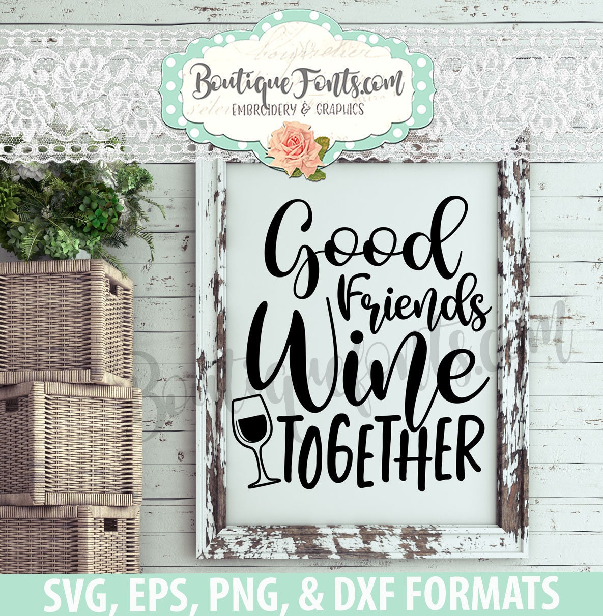 Download Good Friends Wine Together Wine Svg Cut File Instant Etsy