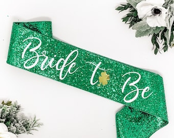 Glitter St Patricks Bachelorette Sash - St Patty's Day - Irish Bride - Irish Bachelorette Sash - Shamrock Sash - Bachelorette Party