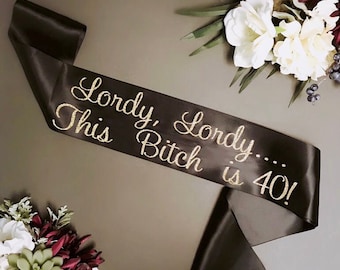 Satin Lordy Lordy This Bitch Is 40 Sash Over The Hill Etsy 日本