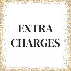 May include: White background with gold glitter border. The text "EXTRA CHARGES" is in black.