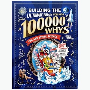 Puede incluir: Un libro de tapa dura azul titulado Building the Ultimate Brain for Kids 100000 Whys Fun and Joyful Science de Doris Walton. La portada presenta un cohete, un dinosaurio y una ilustración central de animales de dibujos animados.