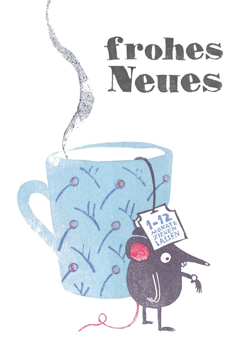 May include: A blue teacup with a white floral pattern and a tea bag that says "1-12 Monate ziehen lassen" is next to a black mouse with a red nose and a red tail. The text "frohes Neues" is at the top of the image.