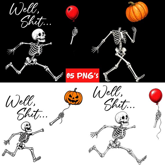 Funny Skeleton Well Shit PNG Bundle, Skeleton Lost Ballon Png, Well Shit Sarcastic Png, Dark Humor Halloween Shirt, Well Shit Funny Skeleton