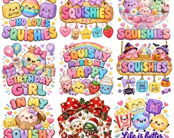 May include: A collection of nine colorful illustrations featuring cute, smiling characters and food items with text including Just a Girl Who Loves Squishies, Squishy Makes Me Happy, and Life is Better with Squishies, all in a vibrant, cartoon style.