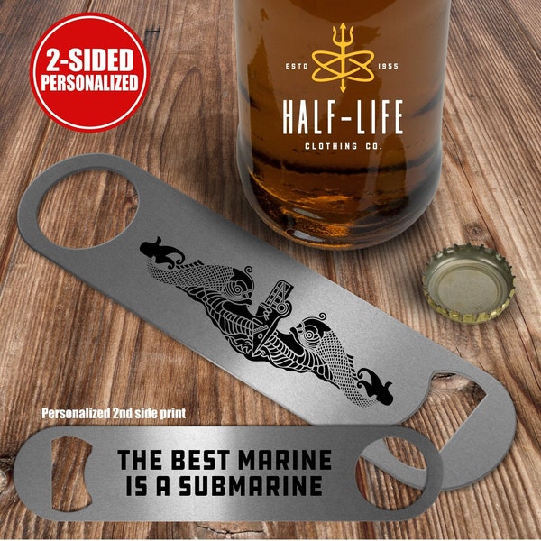 The Best Marine Is A Submarine - 2 sided - Pub Style Stainless Steel Bottle Opener - Navy - SSN - SSBN - Navy Nuke - Free Shipping