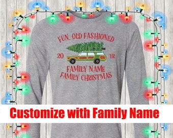 Christmas Vacation Family Christmas Shirt Custom & Personalized w/ your Family Name or Phrase- Fun, Old Fashioned Family Christmas  (XMAS-1)