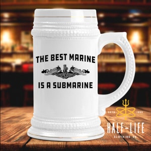 The Best Marine is a Submarine 22 oz Ceramic Beer Stein | Submarine Pint Glass | Rickover | Navy Nuke | US Navy Veteran Swag & Gifts