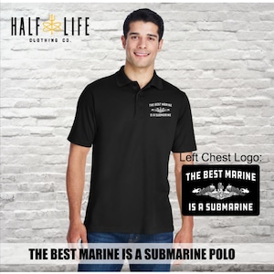 The Best Marine is a Submarine Polo Golf Shirt |  Silent Service | Pride Runs Deep | Underway on Nuclear Power | US Navy Golf Shirt