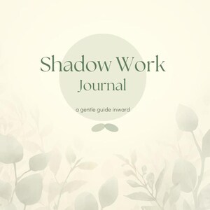 May include: A journal cover with a cream background featuring a light green circle in the center. The text reads Shadow Work Journal and a gentle guide inward. The bottom portion displays a faded, light green botanical leaf pattern.