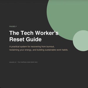 May include: A dark gray digital guide titled The Tech Worker's Reset Guide, featuring the text A practical system for recovering from burnout, reclaiming your energy, and building sustainable work habits, with two light green circles on the right.