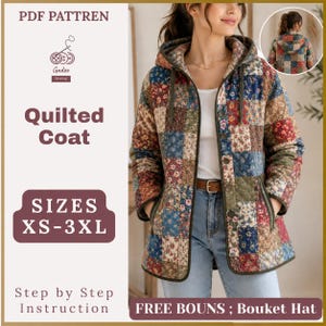 May include: A quilted coat featuring a patchwork design of various floral patterns in shades of blue, red, and green. The coat has a hood, long sleeves, and a front button closure. Text on the image includes PDF PATTREN, Quilted Coat, SIZES XS-3XL, and FREE BOUNS ; Bouket Hat.