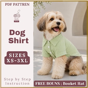 May include: A light green button-down dog shirt with a collar and short sleeves worn by a small, fluffy, tan and white dog. The image includes text reading PDF PATTREN, Dog Shirt, SIZES XS-3XL, Step by Step Instruction, and FREE BOUNS ; Bouket Hat.
