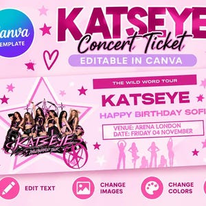 May include: A pink concert ticket template featuring the text KATSEYE Concert Ticket, The Wild Word Tour, Happy Birthday Sofi, Venue: Arena London, Date: Friday 04 November, and a group photo of the band Katseye inside a large pink star graphic.