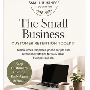 May include: A digital download titled The Small Business Customer Retention Toolkit. The document features a logo, text describing email templates and phone scripts, and a circular badge stating Keep Customers Coming Back Again & Again.