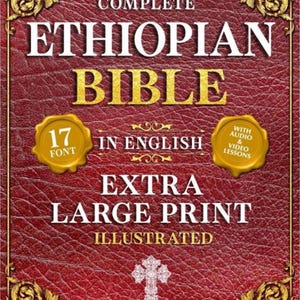 May include: A book cover titled The Complete Ethiopian Bible in English, featuring a textured dark red leather background with gold ornate corners. It includes text stating 17 Font, Extra Large Print, Illustrated, and With Audio & Video Lessons.
