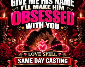 May include: A digital graphic featuring the text GIVE ME HIS NAME I'LL MAKE HIM OBSESSED WITH YOU, LOVE SPELL, and SAME DAY CASTING. The image shows a couple embracing, surrounded by red roses, glowing candles, and a neon pink heart symbol.
