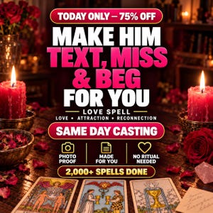 Könnte beinhalten: Eine Werbegrafik mit dem Text "MAKE HIM TEXT, MISS & BEG FOR YOU" in fetter weißer und rosa Schrift. Das Bild zeigt rote Kerzen, Rosenblätter und Tarotkarten auf einer Holzoberfläche, mit dem Text "LOVE SPELL" und "SAME DAY CASTING".