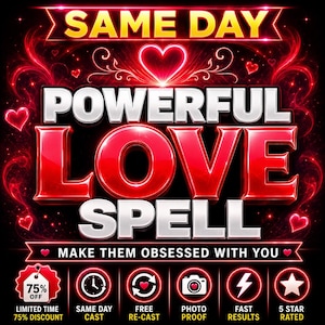 May include: A digital graphic featuring the text SAME DAY at the top and POWERFUL LOVE SPELL in large red and silver letters. Below, the text reads MAKE THEM OBSESSED WITH YOU. The design includes red hearts, glowing light effects, and icons.