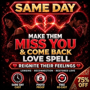 May include: A digital graphic featuring a glowing red heart and text that reads SAME DAY MAKE THEM MISS YOU & COME BACK LOVE SPELL REIGNITE THEIR FEELINGS LONGING RECONNECTION RESTORED LOVE SAME DAY CAST PHOTO PROOF FREE RE-CAST 75% OFF.
