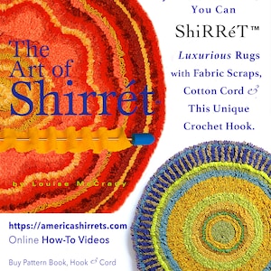 May include: The Art of ShiRRÉT™ book cover featuring two colorful crocheted rugs with the text "If you can Crochet, You Can ShiRRÉT™ Luxurious Rugs with Fabric Scraps, Cotton Cord & This Unique Crochet Hook."  The book is by Louise McCrady. The website address is americashirrets.com.