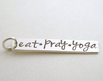Hand Stamped Sterling Silver Yoga Charm - Eat Pray Yoga