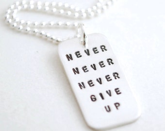 Never Never Never Give Up Hand Stamped Sterling Silver Encouragement Necklace