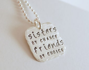 Sister Necklace - Sisters By Chance - Friends By Choice Jewelry Gift for Sister Hand Stamped Sterling Silver Womens Necklace