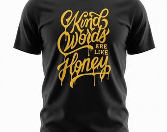 Kind Words Are Like Honey Tee | Inspirational Verse Tee | Motivational Style T-Shirt
