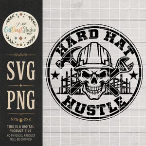 Hard Hat Hustle SVG Trabajador de la construcción PNG Diseño de obrero Contratista Constructor Casco Operador de grúa Archivo de corte para grabado láser