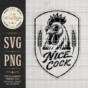 May include: A black and white digital graphic design featuring a rooster wearing sunglasses inside a shield-shaped border, flanked by wheat stalks. The text NICE COCK is printed below the rooster. The image includes SVG and PNG labels.