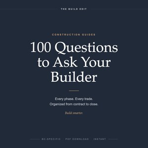 May include: A dark navy blue digital document titled 100 Questions to Ask Your Builder, featuring the subtitle Construction Guides and the text Every phase. Every trade. Organized from contract to close. Build smarter. BC-Specific PDF Download Instant.