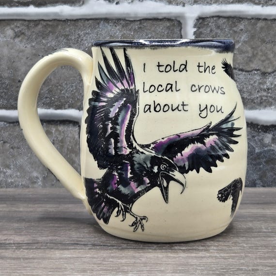 I told the local crows about you mug, large mug, 16 oz. Blue stone inside glaze