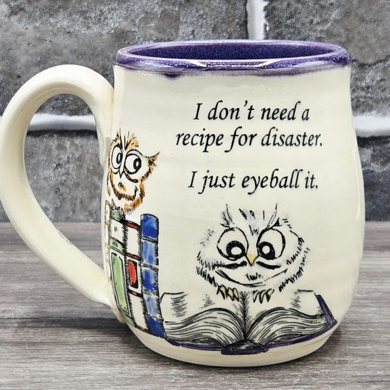Owls & books mug, "I don't need a recipe for disaster...", large 14  oz.