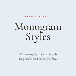 Pode incluir: Um gr&aacute;fico digital azul claro com o texto vermelho MAISON RENAUD no topo, seguido pelo texto preto Monogram Styles, um pequeno diamante vermelho e o texto Fifty lettering styles for our bespoke lampshades. Find the one you love.