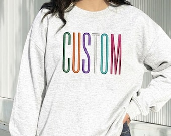 Colorful Thread Sweatshirt, Custom Embroidered Sweatshirt, Personalized Name Crewneck, , Custom Text Gift for Women, Teams, Gifts